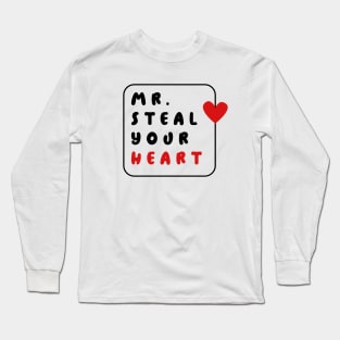 Mr. Steal Your Heart: Because love at first sight is real Long Sleeve T-Shirt